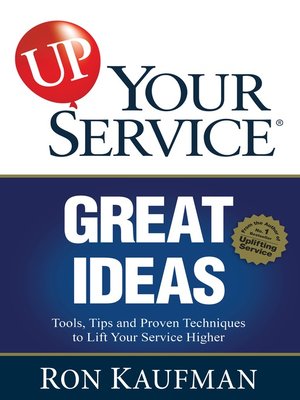 Up Your Service Great Ideas By Ron Kaufman 183 Overdrive